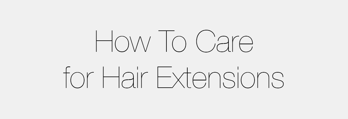 How To Care for Hair Extensions